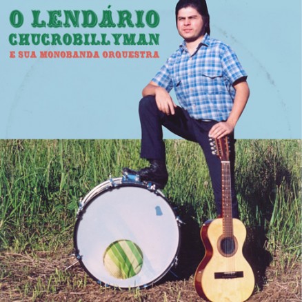 O Lendário Chucrobillyman e sua Monobanda Orquestra